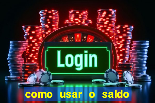 como usar o saldo now do big win